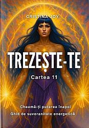 Trezeşte-te - cartea 11  - cheamă-ţi puterea înapoi - ghid de Suveranitate Energetică 