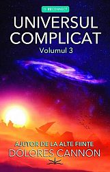 Universul complicat - vol. 3  - ajutor de la alte fiinţe 
