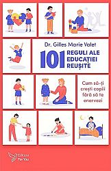 101 reguli ale educaţiei reuşite - cum să-ţi creşti copiii fără să te enervezi