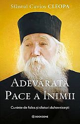 Adevărata pace a inimii  - cuvinte de folos şi sfaturi duhovniceşti 