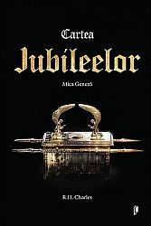 Cartea Jubileelor  - Mica Geneză - tradusă de R.H. Charles 