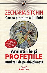 Cartea pierdută a lui Enki  - amintirile şi profeţiile unui zeu de pe altă planetă 