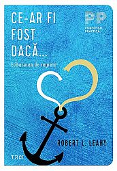 Ce-ar fi fost dacă...  - eliberarea de regrete 