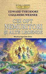 Cei opt nemuritori şi alte legende  - miturile şi legendele Chinei 