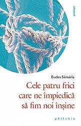 Cele patru frici care ne împiedică să fim noi înşine 