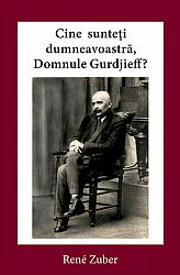 Cine sunteţi dumneavoastră, Domnule Gurdjieff? 