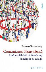 Comunicarea Nonviolentă  - lasă amabilităţile şi fii tu însuţi în relaţiile cu ceilalţi! 