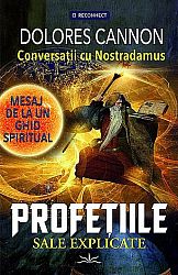 Conversaţii cu Nostradamus  - profeţiile sale explicate - mesaj de la un ghid spiritual 
