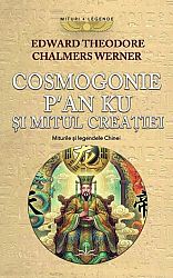 Cosmogonie - P’an Ku şi mitul creaţiei  - miturile şi legendele Chinei 