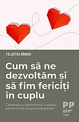 Cum să ne dezvoltăm şi să fim fericiţi în cuplu  - certurile cu partenerul, o şansă pentru maturizarea personală 