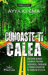 Cunoaşte-ţi calea  - un ghid budist complet pentru meditaţie, credinţa şi transcendenţa în viaţa de zi cu zi 