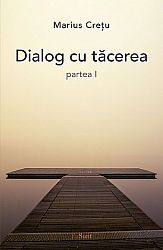Dialog cu Tăcerea - partea I