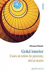Golul interior - cum să trăim în prezent, aici şi acum