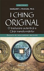 I Ching original  - o traducere autentică a Cărţii transformărilor 