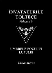 Învăţăturile toltece - vol. V  - umbrele focului lupului 