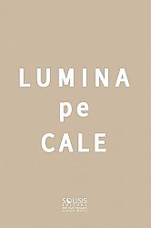 Lumina pe cale - un tratat scris pentru folosinţa personală a celor care nu cunosc înţelepciunea estică şi care doresc să intre sub influenţa ei