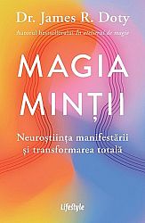 Magia minţii  - neuroştiinţa manifestării şi transformarea totală 