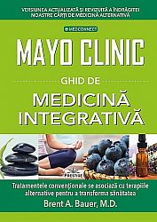 Mayo Clinic: ghid de medicină integrativă - tratamentele convenţionale se asociază cu terapiile alternative pentru a transforma sănătatea