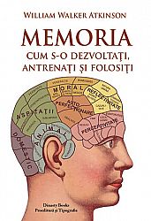 Memoria  - cum s-o dezvoltaţi, antrenaţi şi folosiţi 