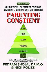 Parenting conştient - ghid pentru creşterea copiilor rezilienţi, determinaţi şi puternici