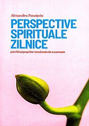 Perspective spirituale zilnice - prin filtrul propriilor nevoi reale de a cunoaşte