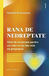 Rana de nedreptate  - ghid de vindecare pentru cei care nu îşi dau voie să greşească 