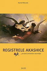 Registrele akashice  - …portalul amintirilor eternităţii 