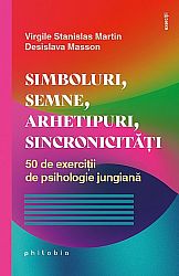 Simboluri, semne, arhetipuri, sincronicităţi  - 50 de exerciţii de psihologie jungiană 