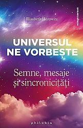 Universul ne vorbeşte  - semne, mesaje şi sincronicităţi 