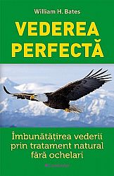 Vederea perfectă  - îmbunătăţirea vederii prin tratamentul natural fără ochelari 