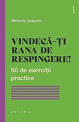 Vindecă-ţi rana de respingere! - 50 de exerciţii practice