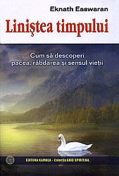 Liniştea timpului  - cum să descoperi pacea, răbdarea şi sensul vieţii 