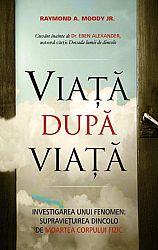 Viaţă după viaţă  - investigarea unui fenomen: supravieţuirea după moartea corpului 