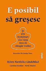 E posibil să greşesc  - şi alte învăţături din viaţa mea de călugăr budist 