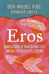 Eros - iubirea care te învaţă cine esti, dincolo de iluzii şi aşteptări