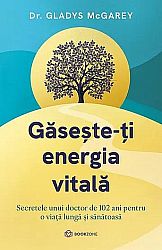 Găseşte-ţi energia vitală  - secretele unui doctor de 102 ani pentru o viaţă lungă şi sănătoasă 
