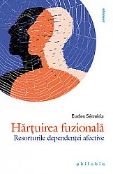 Hărţuirea fuzională  - resorturile dependenţei afective 