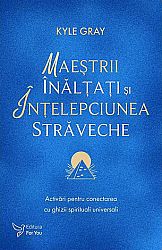 Maeştrii înălţaţi şi înţelepciunea străveche  - activări pentru conectarea cu ghizii spirituali universali 
