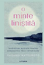 O minte liniştită  - învăţături budiste pentru dobândirea păcii interioare 