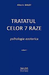 Tratatul celor 7 raze - vol. 1 - psihologie ezoterică