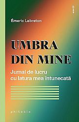 Umbra din mine  - jurnal de lucru cu latura mea întunecată 