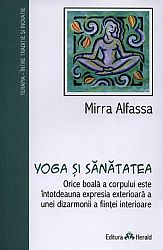 Yoga şi sănătatea  - orice boală este întotdeauna expresia exterioară a unei dizarmonii a fiinţei interioare 