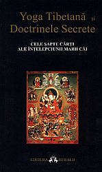 Yoga tibetană şi doctrinele secrete  - cele şapte cărţi ale Înţelepciunii Marii Căi 