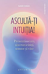 Ascultă-ţi intuiţia!  - presentimente, sincronicităţi, semne şi vise 