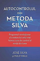 Autocontrolul prin metoda Silva  - programul revoluţionar al creatorului celui mai faimos curs de control al minţii din lume 
