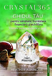 Cristal 365 - cristale pentru viaţa de zi cu zi - ghidul tău pentru sănătate, bunăstare financiară şi echilibru