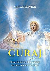 Curaj - mesaj dictat lui Chico Xavier de către mai multe spirite