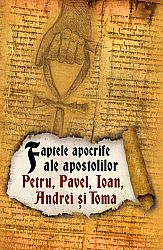 Faptele apocrife ale apostolilor Petru, Pavel, Ioan, Andrei şi Toma 