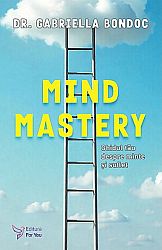 Mind Mastery  - ghidul tău despre minte şi suflet 