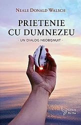 Prietenie cu Dumnezeu - un dialog neobişnuit - continuarea dialogului început în Conversaţii cu Dumnezeu